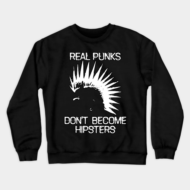 Real Punks Don't Become Hipsters - White Text Crewneck Sweatshirt by WordWind